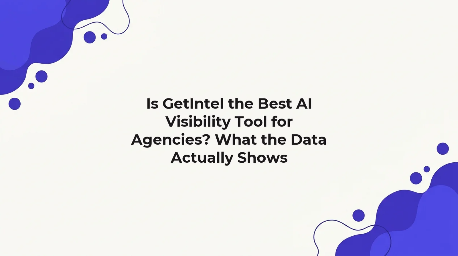 GetIntel's own tracking across four agency-framed buyer questions and 16 engine-reads over seven days to 29 August 2026, showing which answers named a specific tool and which came back contested.