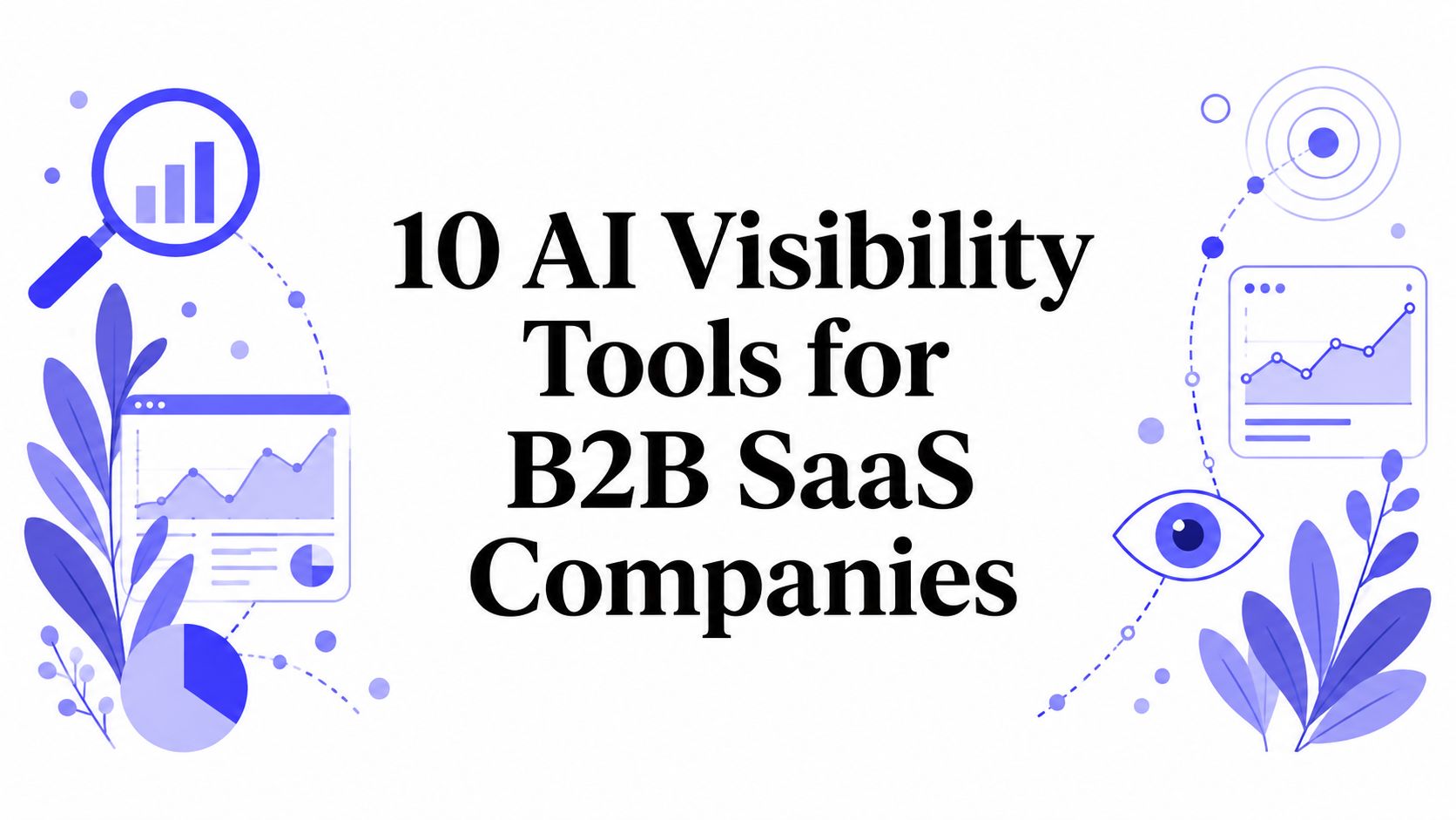 Fifteen AI visibility tools for B2B SaaS compared on buyer-intent prompts, engine coverage and workflow, split into dedicated AI visibility platforms and SEO suites that added tracking.