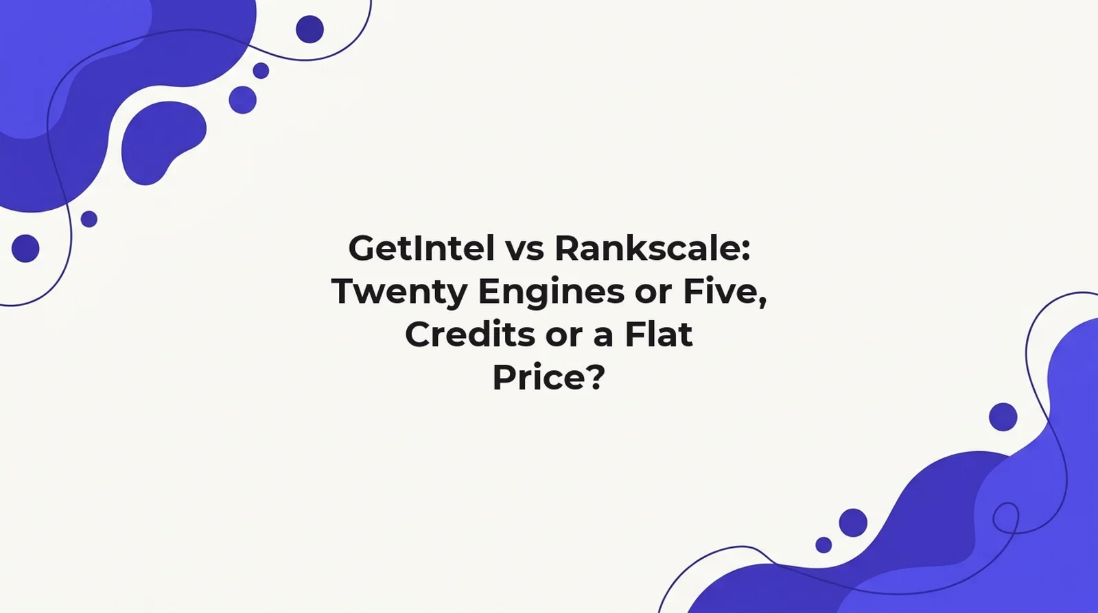 GetIntel vs Rankscale: Rankscale tracks about 20 AI engines on credit-metered pricing from $99 to $780/month; GetIntel tracks 4-5 engines on flat tiers from $29 to $149/month, checked 30 August 2026.