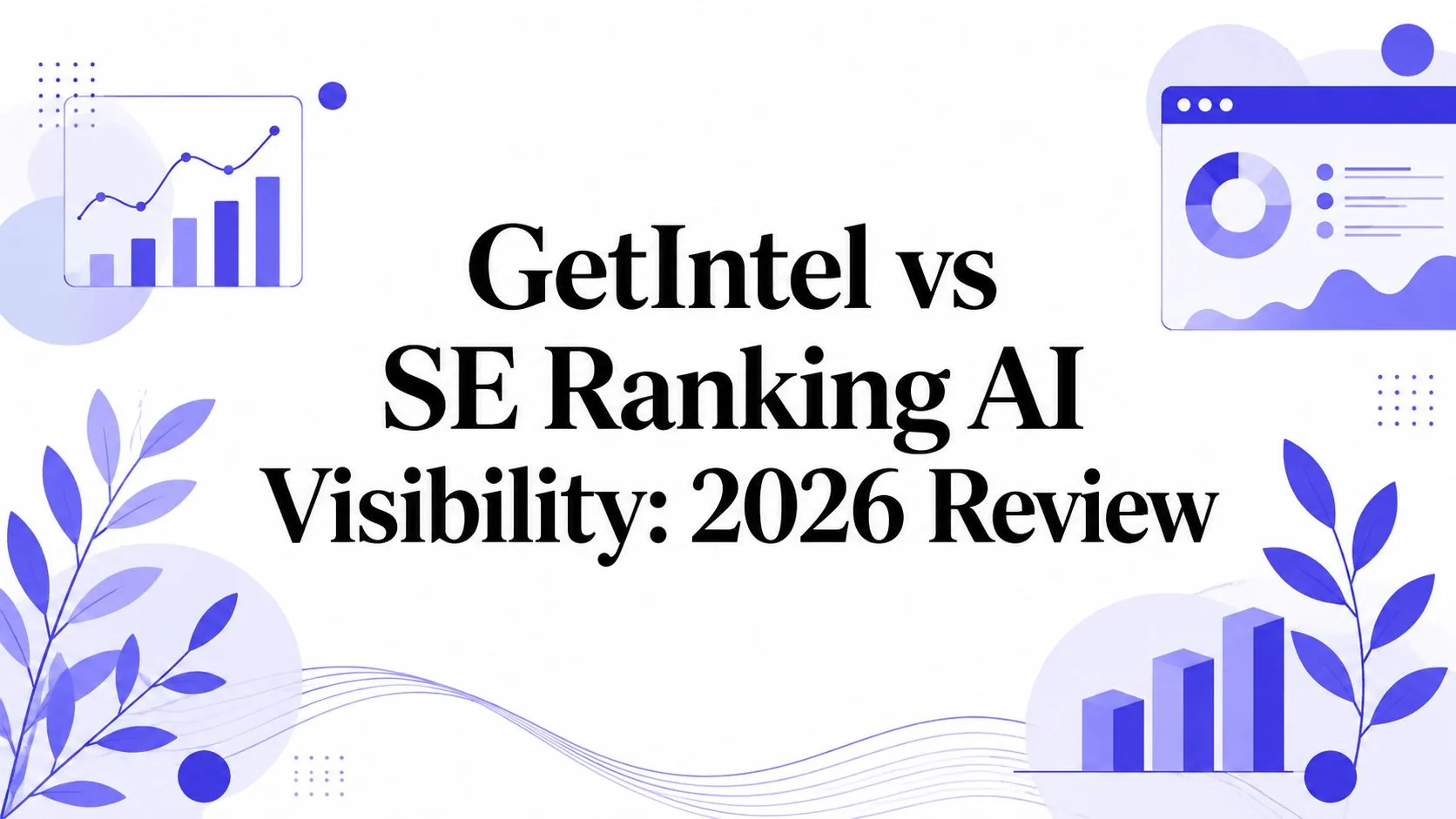 GetIntel versus SE Ranking compared on engines tracked, refresh cadence, pricing and what each produces once a visibility gap is found.