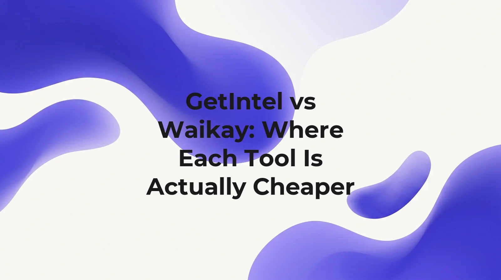 GetIntel vs Waikay: at matched 120-prompt tracking volume, Waikay's Small Teams tier ($69.95/month) undercuts GetIntel's Growth tier ($149/month), checked 30 August 2026.
